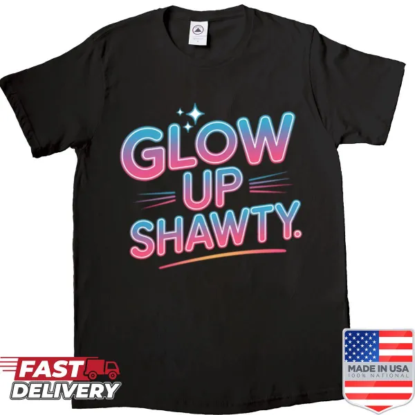 Oversized shirt with the phrase Glow Up Shawty