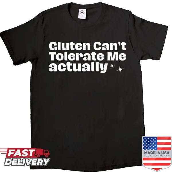 Funny gluten-free shirt with the quote 'Gluten Can't Tolerate Me'