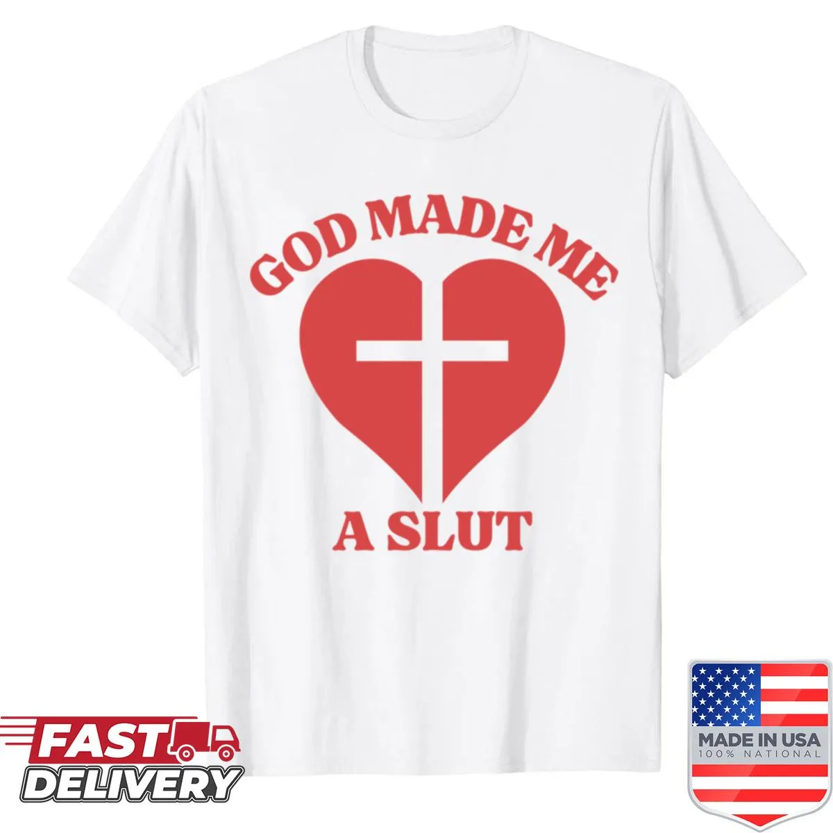 Bold phrase God Made Me A Slut on T-shirt
