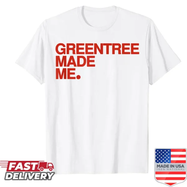 T-shirt with 'Greentree Made Me' text design