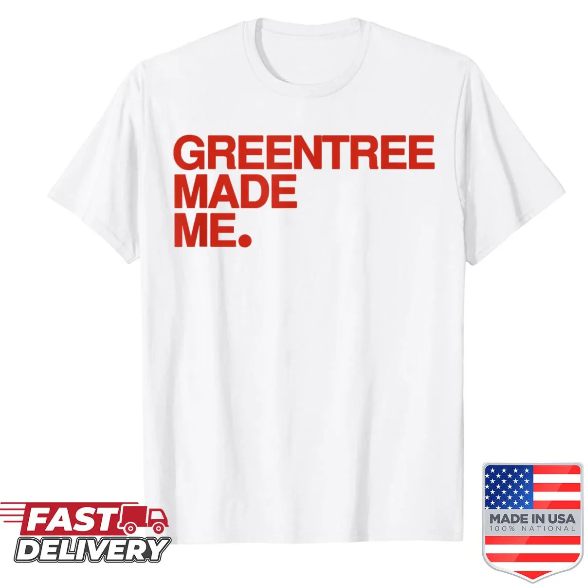 T-shirt with 'Greentree Made Me' text design