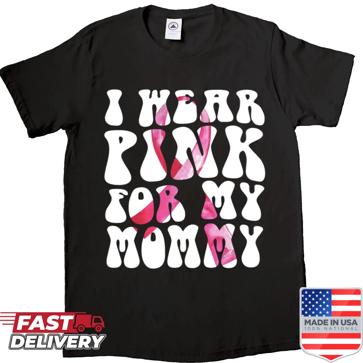 Shirt with the text I Wear Pink For My Mommy