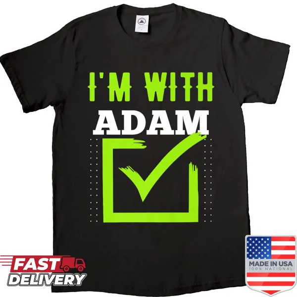 Funny typography shirt saying 'I'm With Adam'