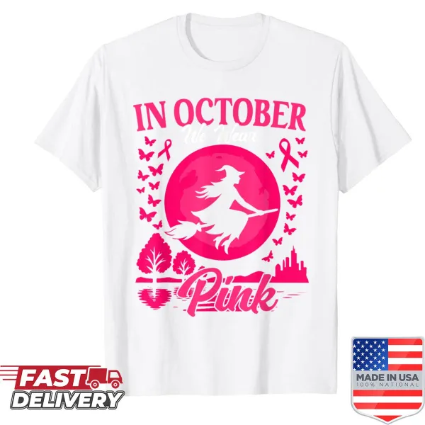 Shirt with the phrase 'In October We Wear Pink'