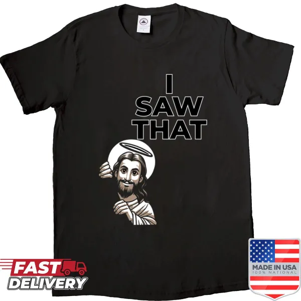 Text-based shirt featuring the phrase 'Jesus I Saw That' in bold letters