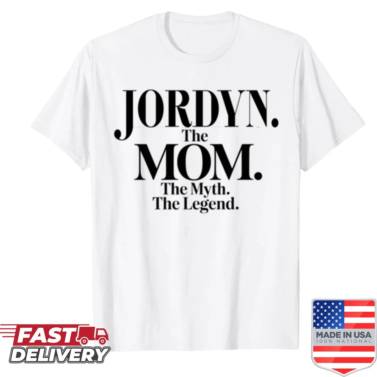 Funny mom quote shirt for Jordyn with The Mom The Myth The Legend text