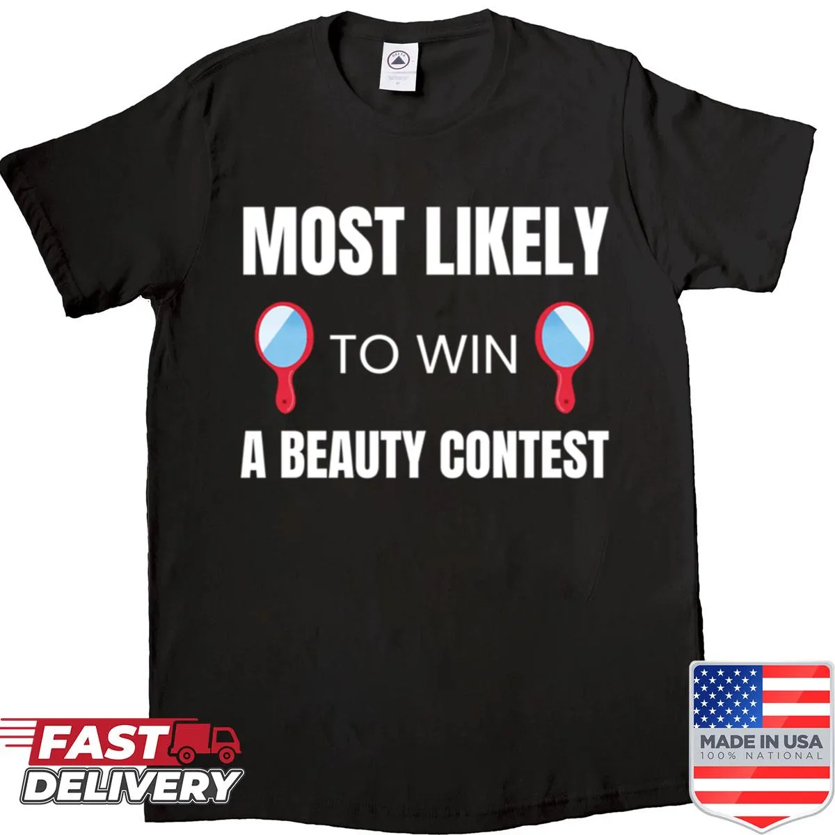 Shirt with the playful saying 'Most Likely To Win A Beauty Contest'