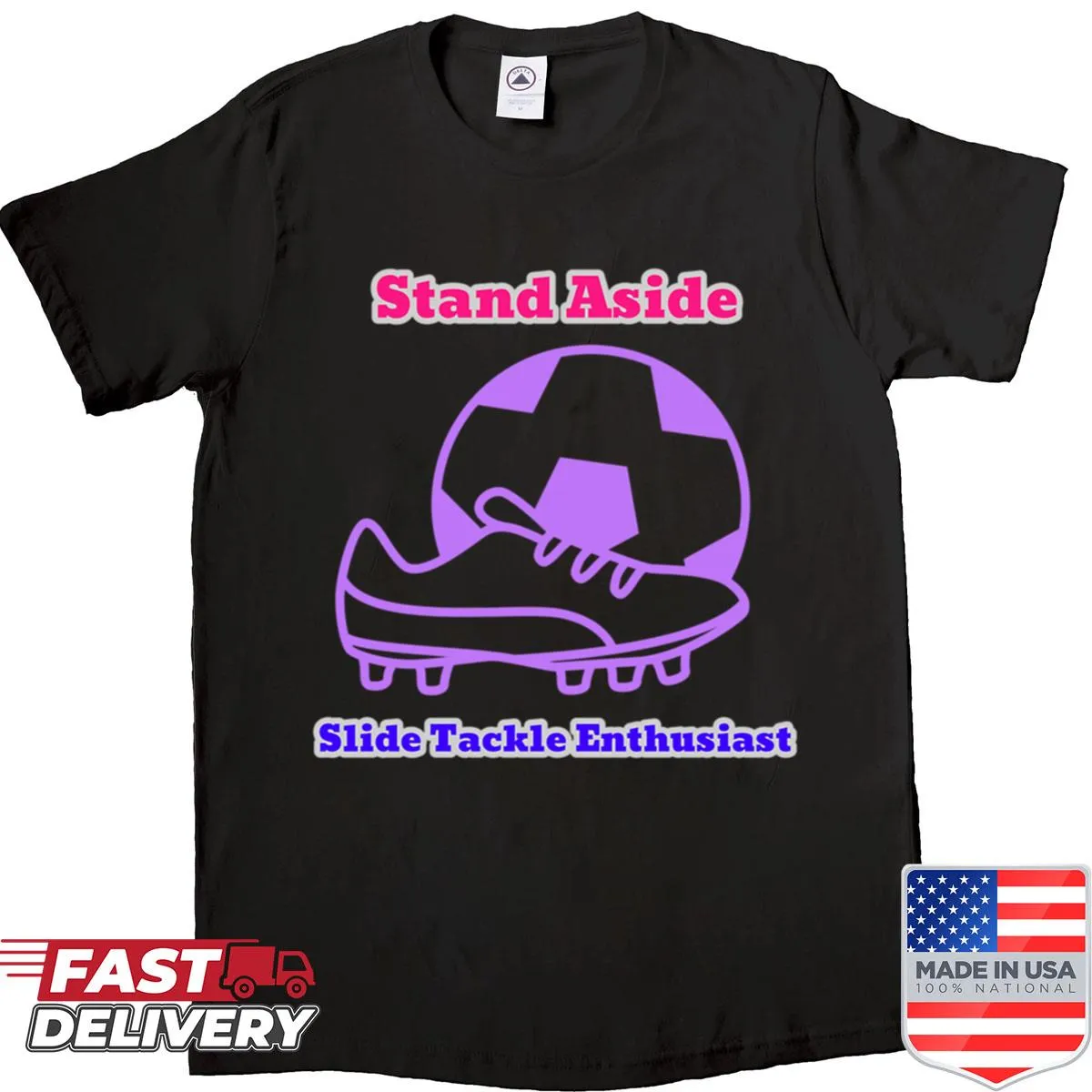 Funny girls soccer shirt with the phrase 'Stand Aside Slide Tackle Enthusiast'
