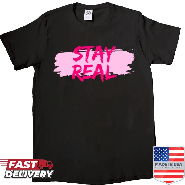 Bold Stay Real 2 graphic on a T-shirt