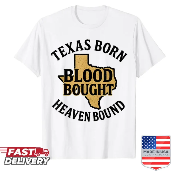 Bold typography Texas Born Blood Bought Heaven Bound shirt