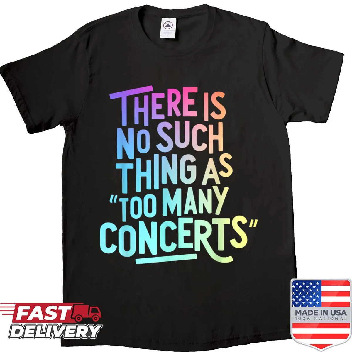 Funny shirt stating 'There Is No Such Thing As Too Many Concerts'