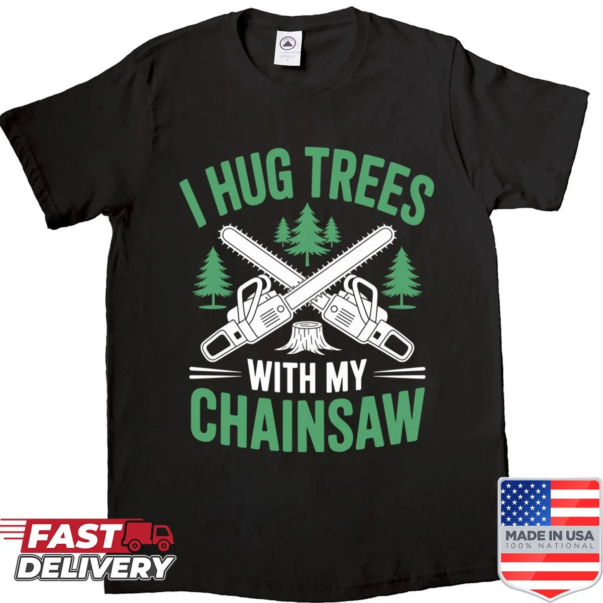 Shirt with humorous lumberjack slogan about hugging trees with chainsaw