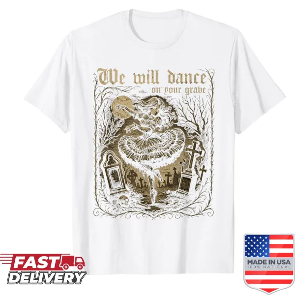 Gothic Halloween shirt with dark humor text about dancing on graves