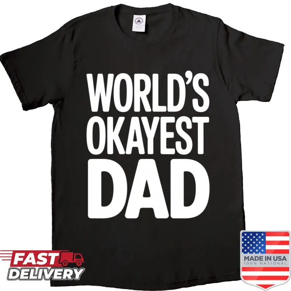Funny shirt proclaiming 'Worlds Okayest Dad' for fathers