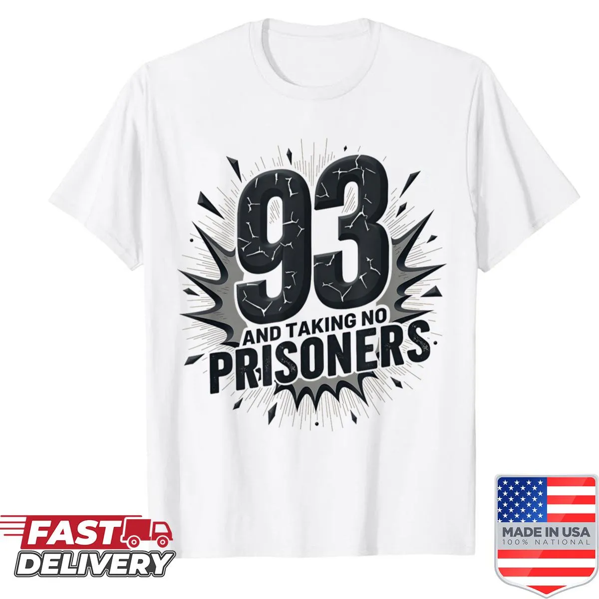 Funny birthday shirt with the text '93 And Taking No Prisoners'