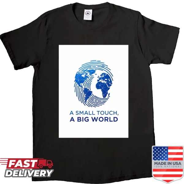 Typographic shirt with the phrase 'A Small Touch A Big World'