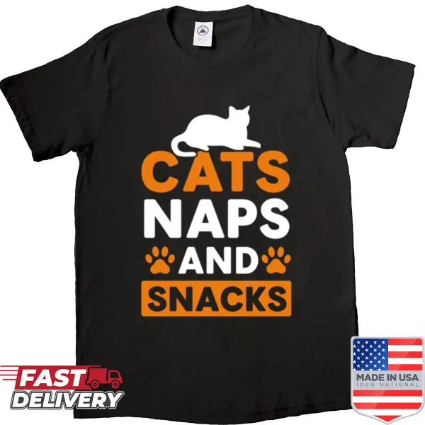 Funny cat lover shirt with a design about cats, naps, and snacks