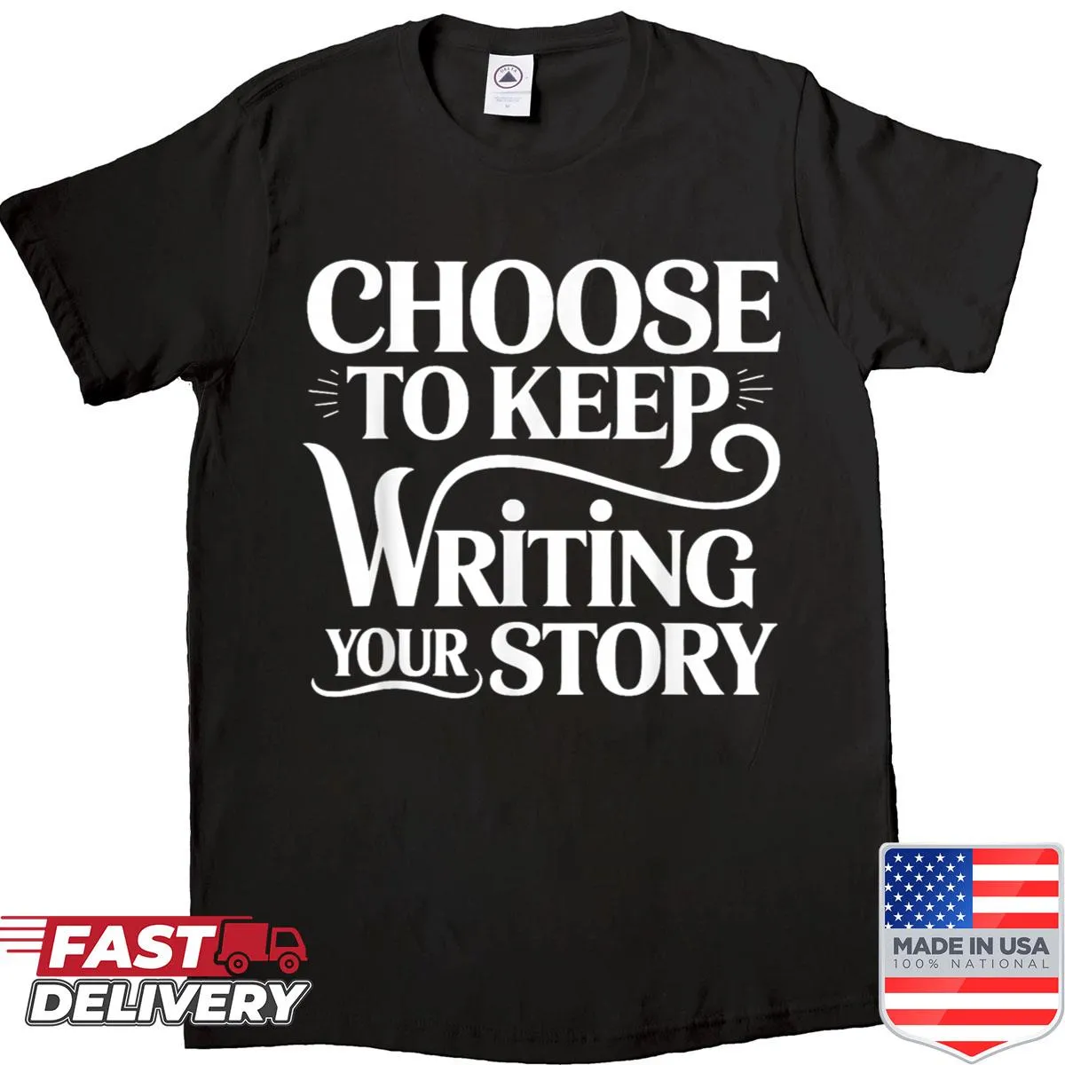 Inspirational typography t-shirt with the phrase 'Choose To Keep Writing Your Story'