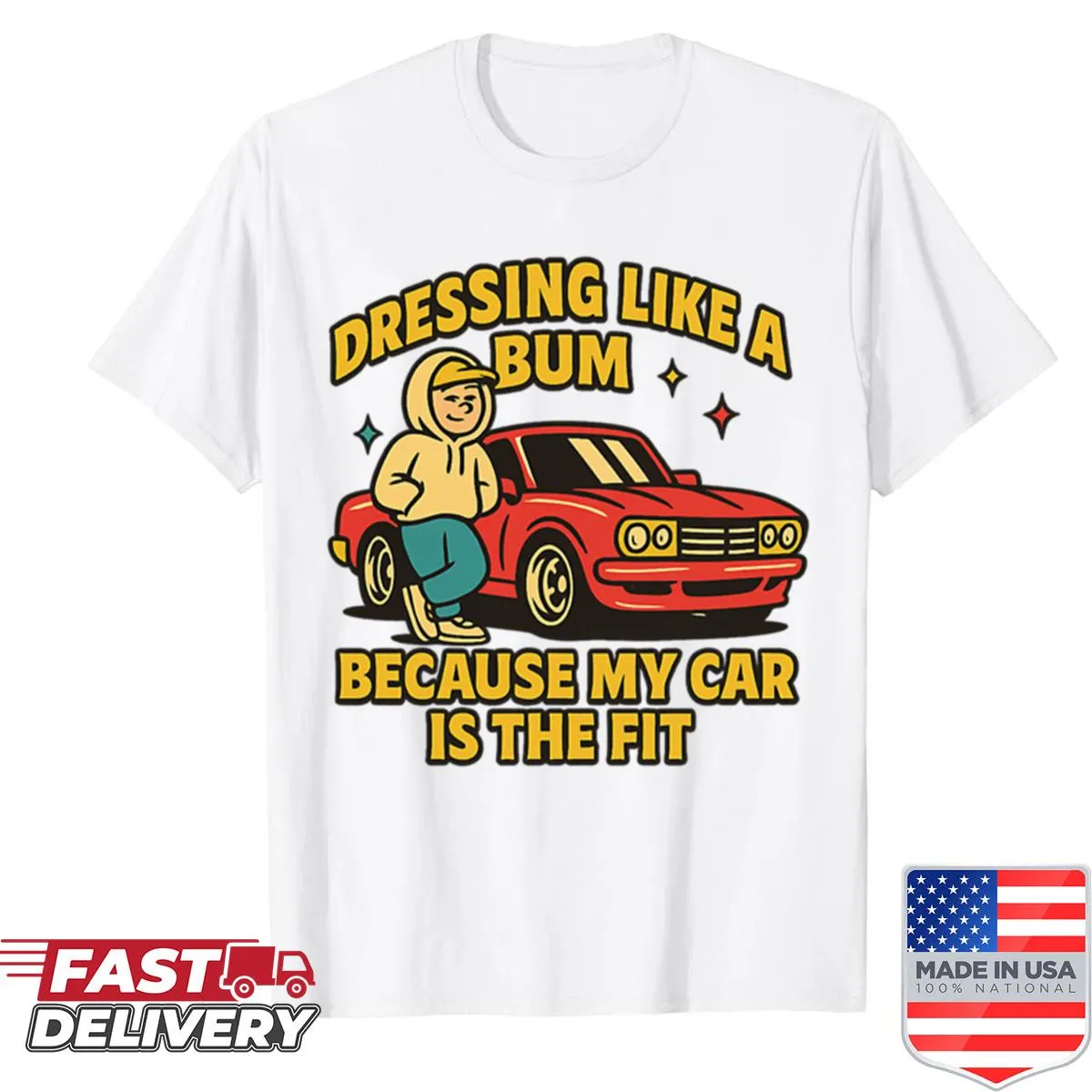 Humorous t-shirt about dressing down due to car choice, vintage style.