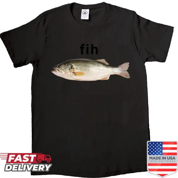 Funny meme shirt with 'Fih Fish' text