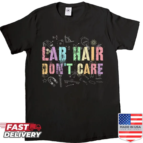 Funny teacher shirt with 'Lab Hair Don't Care' design