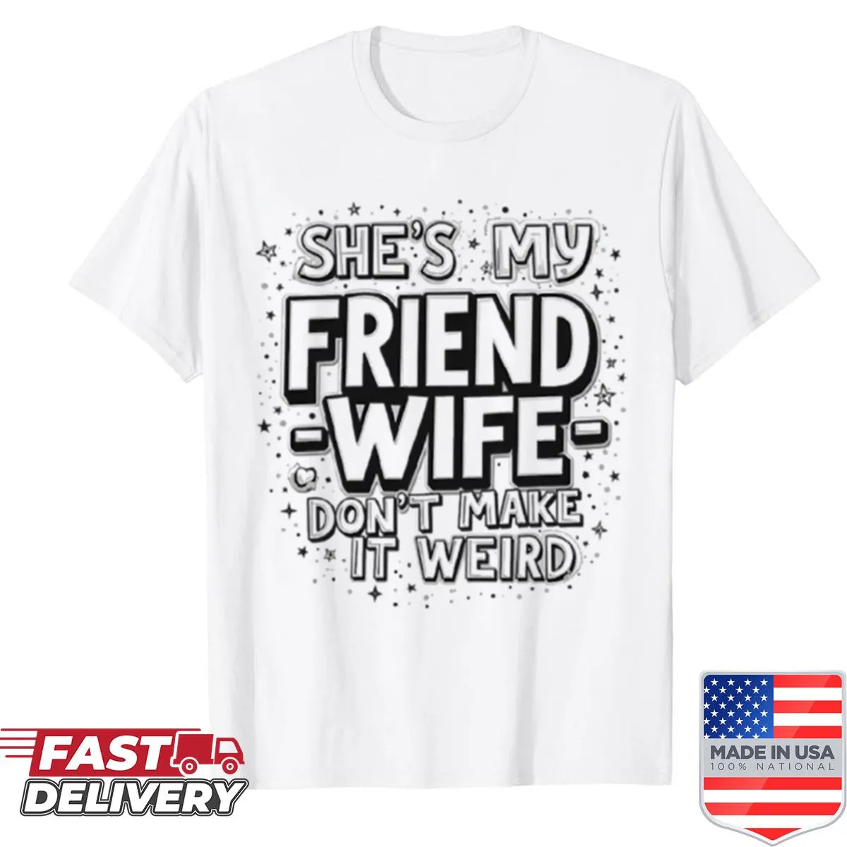 Humorous shirt with quote about friendship dynamics