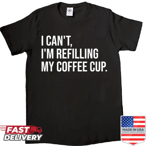 Funny sarcastic coffee refill shirt with bold text