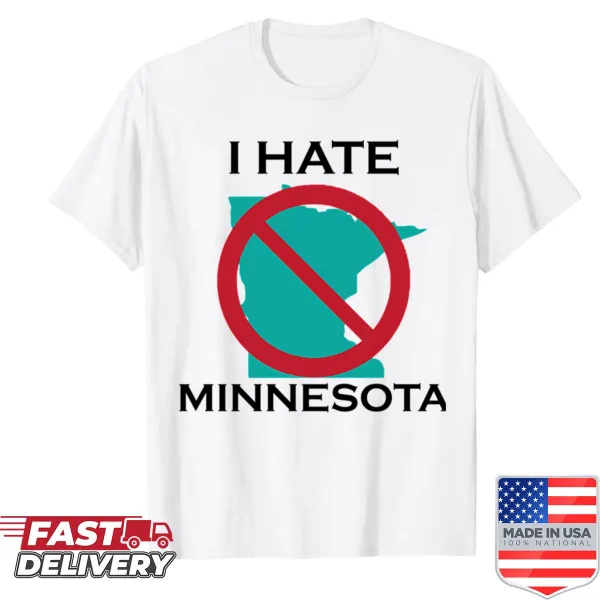 Sarcastic typography shirt with the phrase 'I Hate Minnesota'