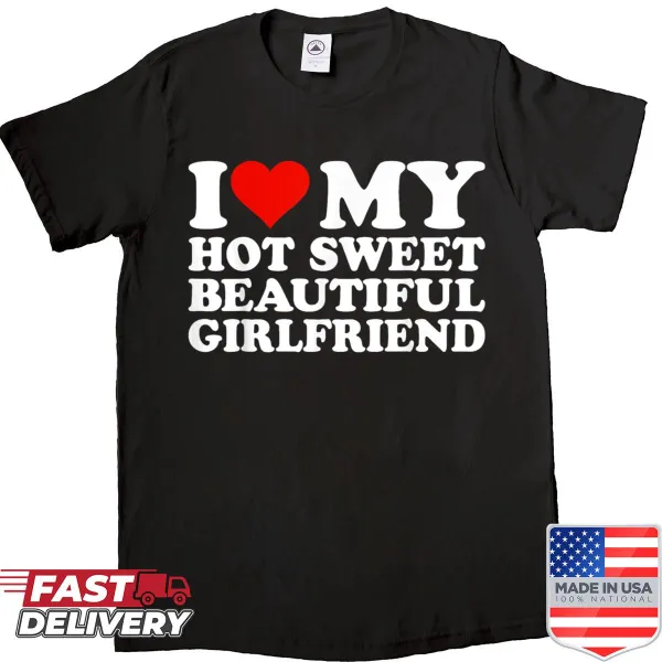 Romantic shirt featuring an affectionate message about a beautiful girlfriend.