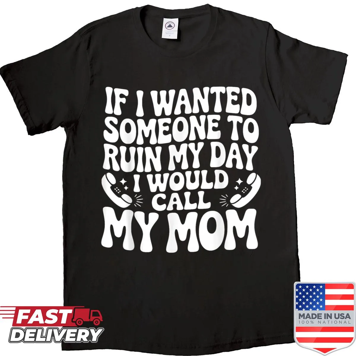 Humorous shirt with text about calling mom to ruin your day