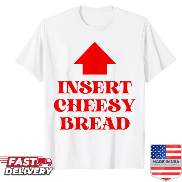 Funny shirt with a saying about cheesy bread