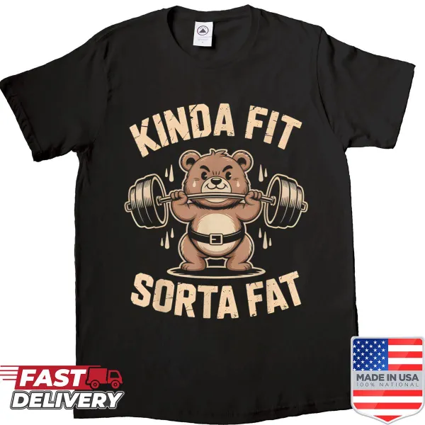Cute bear weightlifter shirt with the phrase Kinda Fit Sorta Fat