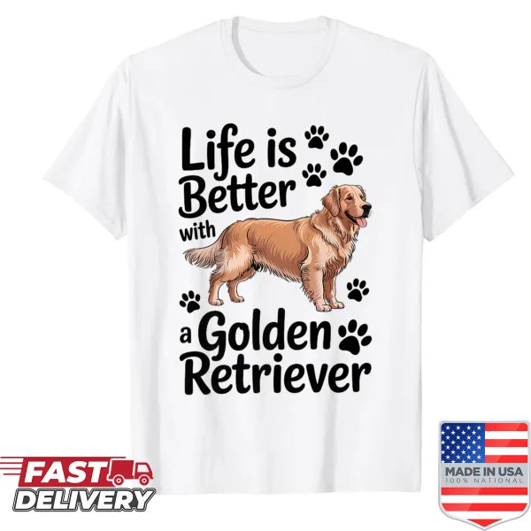 Shirt featuring the quote 'Life Is Better With A Golden Retriever' with dog illustration.