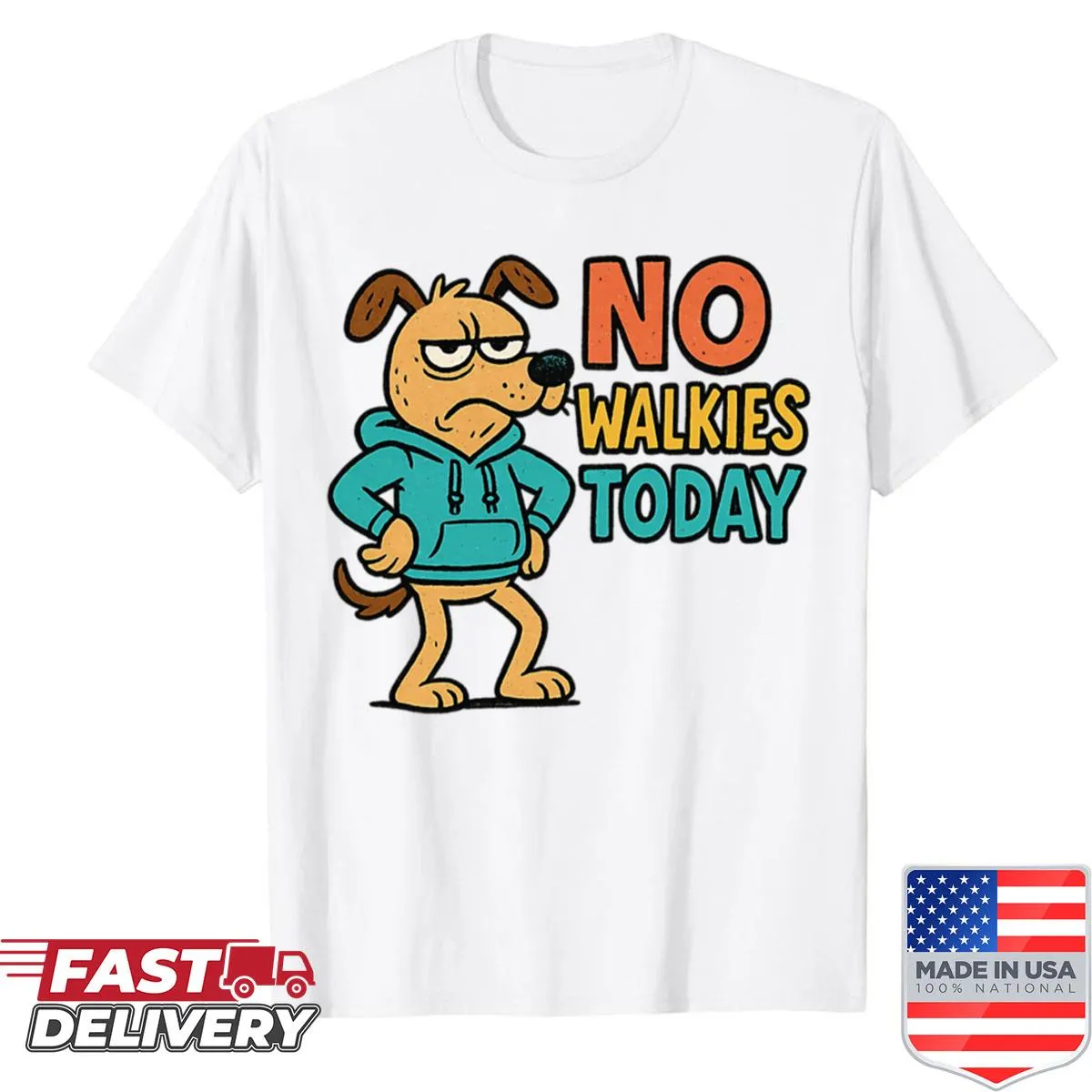 Shirt featuring a grumpy dog design with the phrase 'No Walkies Today.'