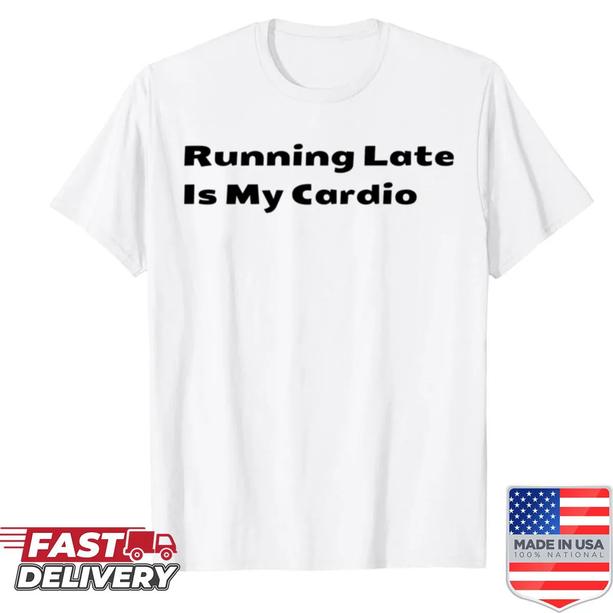 T-shirt featuring the playful phrase Running Late Is My Cardio in fun typography