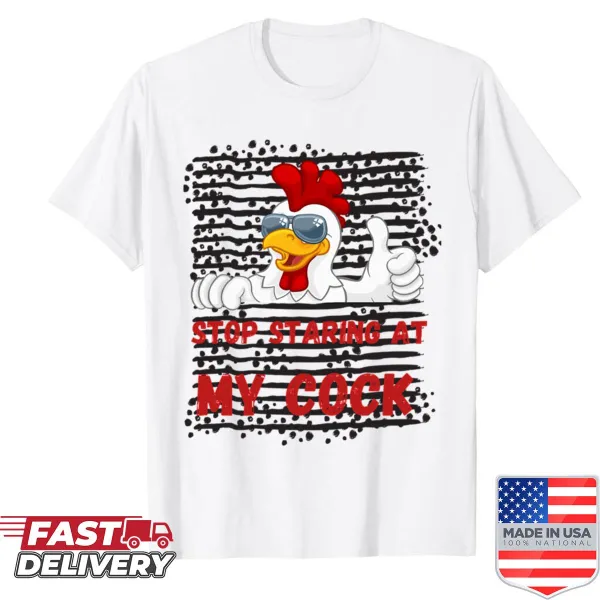 Humorous text shirt with the phrase 'Stop Staring At My Cock'