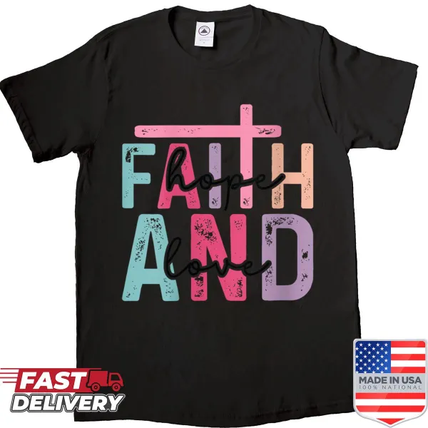 Faith Hope Love shirt with cross and religious typography