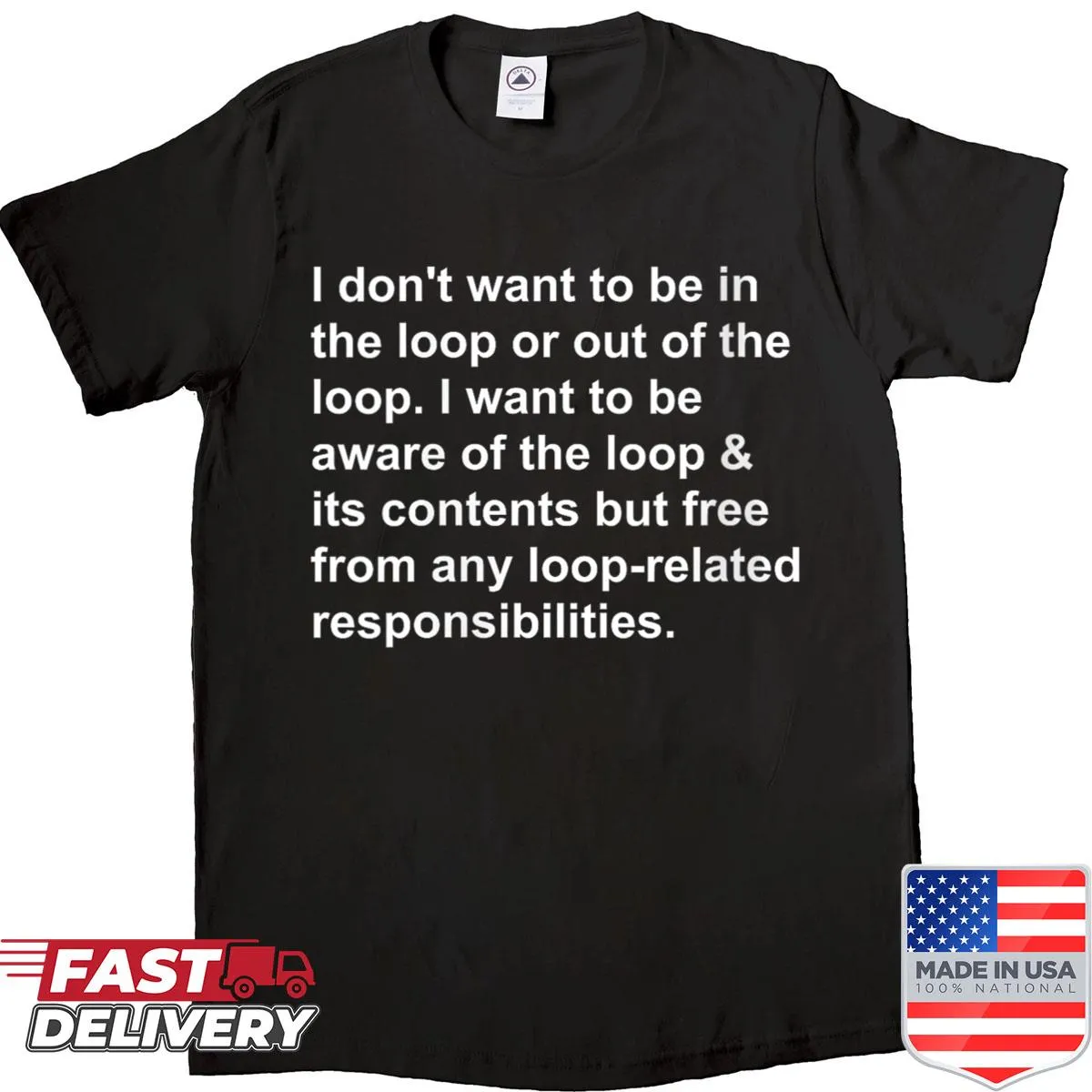 Sarcastic shirt with bold text stating I Don't Want To Be In The Loop
