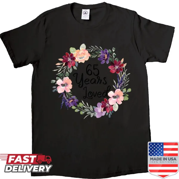Floral design shirt celebrating 65 years loved for women's 65th birthday