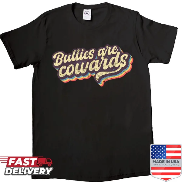 Retro vintage shirt with the message 'Bullies Are Cowards' prominently displayed.