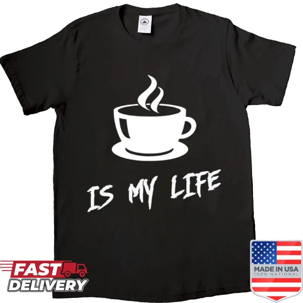 Text shirt stating 'Coffee Is My Life' for coffee lovers