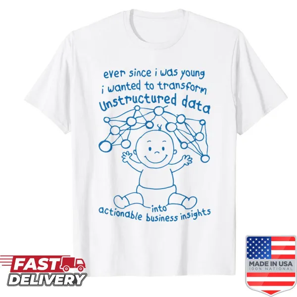 Inspirational shirt about transforming unstructured data