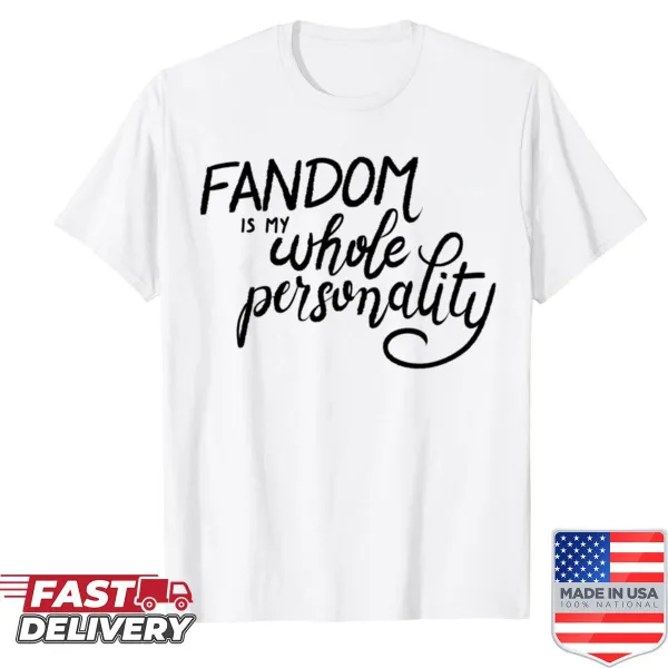 Black shirt with the phrase 'Fandom Is My Whole Personality'
