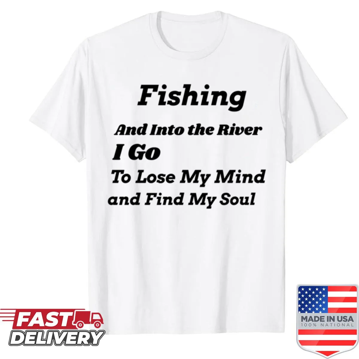 Fishing t-shirt with 'Into The River I Go' text
