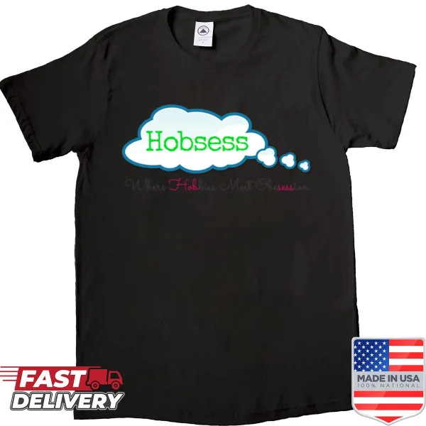 Playful shirt about hobbies and obsession
