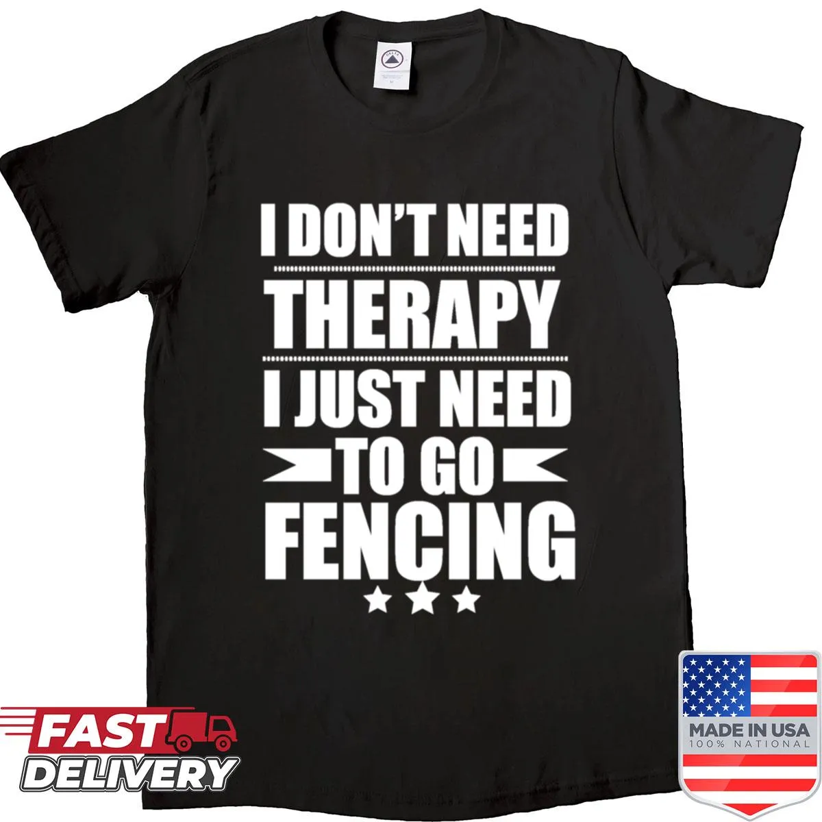 Fencing shirt stating I Don't Need Therapy, Just Need To Fence