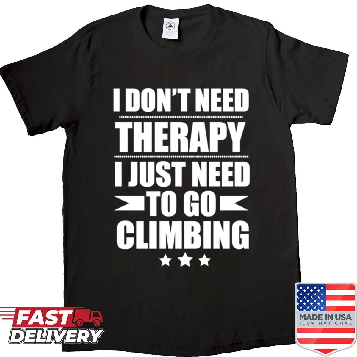 Text graphic that says 'I Don't Need Therapy Just Need To Go Climbing'