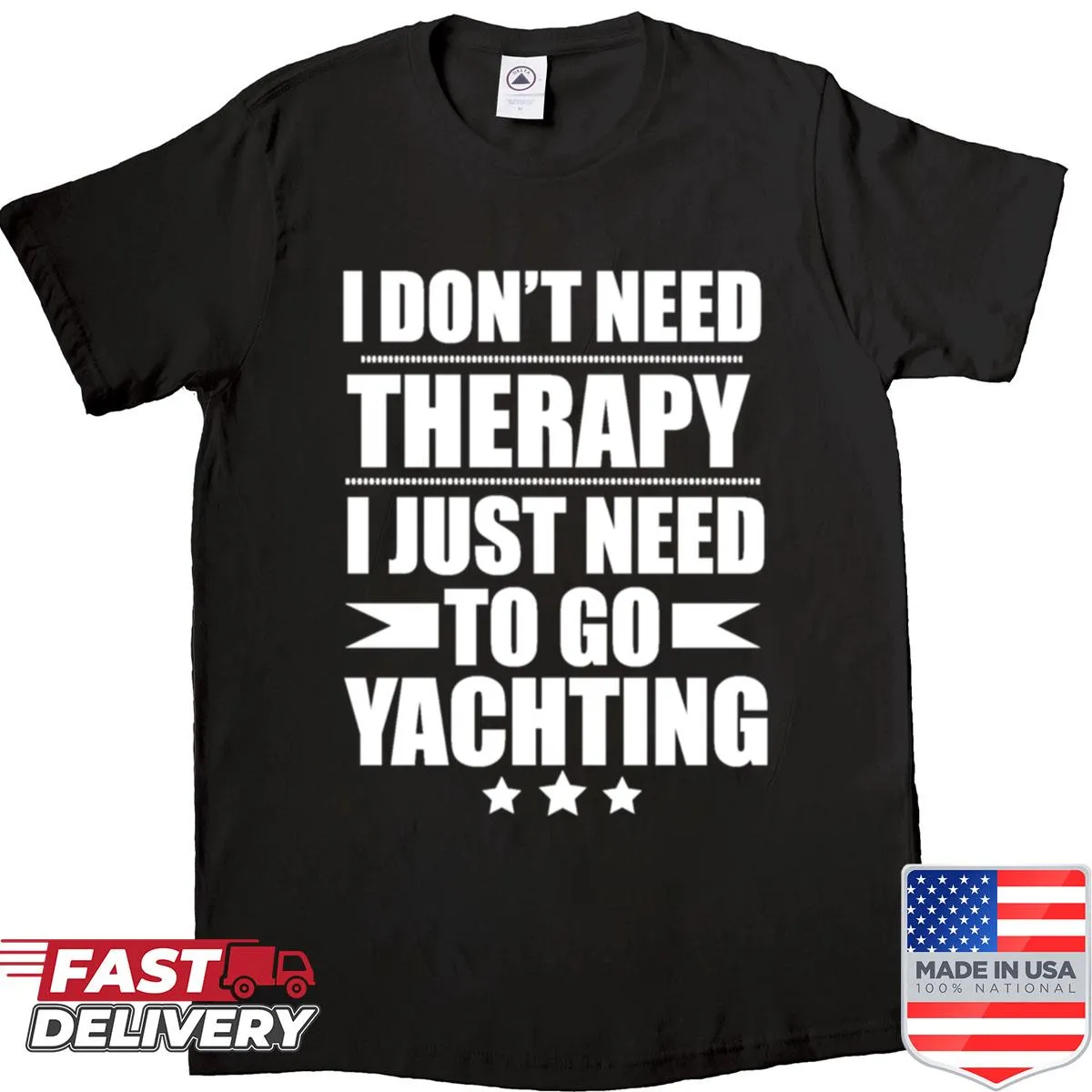 Yachting themed shirt with text 'I Don't Need Therapy, Just Need To Go Yachting'