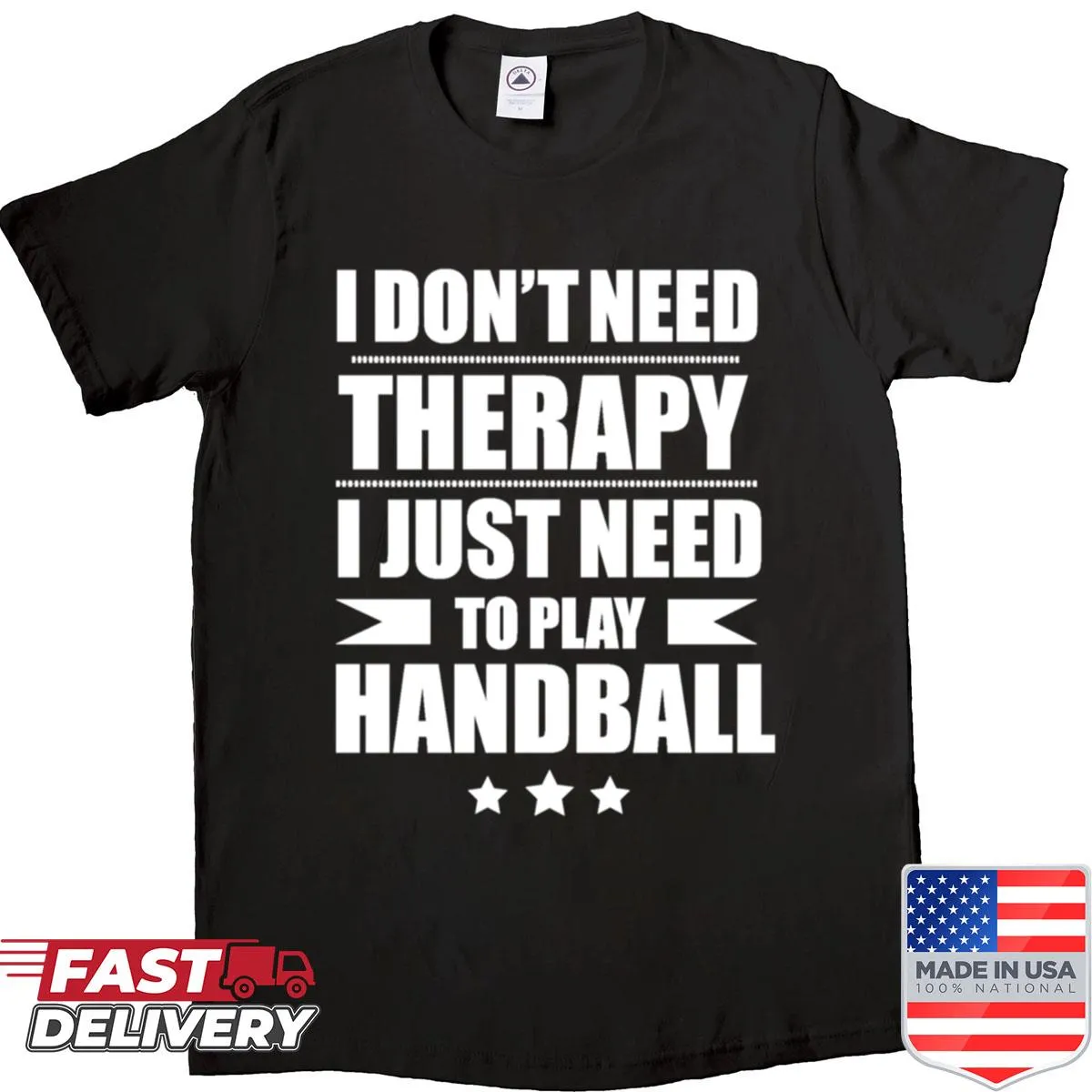 T-shirt with text 'I Don't Need Therapy Just Need To Play Handball' in a bold design