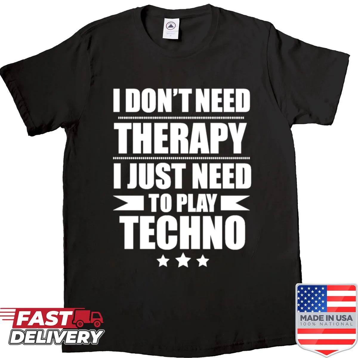 Music shirt stating I Don't Need Therapy, Just Need To Play Techno